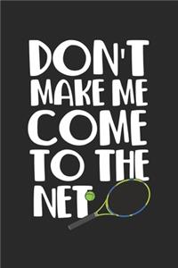 Don't Make Me Come To The Net