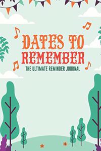 Dates To Remember The Ultimate Reminder Journal