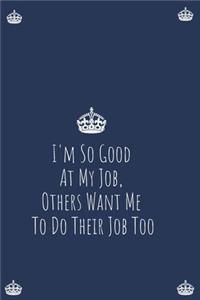 I'm So Good At My Job, Others Want Me To Do Their Job Too