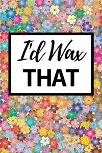 I'd Wax That
