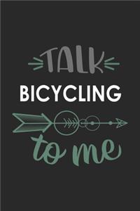 Talk BICYCLING To Me Cute BICYCLING Lovers BICYCLING OBSESSION Notebook A beautiful