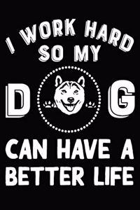 I Work Hard So My Shiba Inu Can Have A Better Life