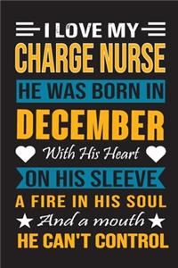 I Love My Charge Nurse He Was Born In December With His Heart On His Sleeve A Fire In His Soul And A Mouth He Can't Control