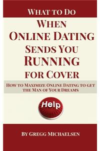 What To Do When Online Dating Sends You Running For Cover