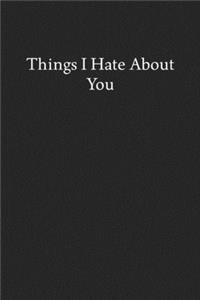 Things I Hate About You