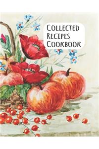 Collected Recipes Cookbook: Fruits & Flowers Cover Design Recipe Book Planner Journal Notebook Organizer Gift - Favorite Family Serving Ingredients Preparation Bake Time Instru