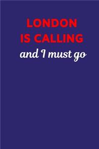 London Is Calling And I Must Go