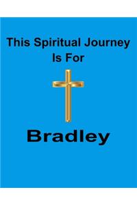 This Spiritual Journey Is For Bradley