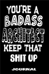 You're A Badass Architect Keep That Shit Up