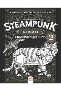 Animali Steampunk 2 - Libro da colorare per adulti - edizione notturna