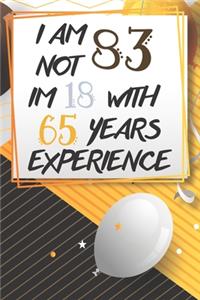 I Am Not 83 Im 18 With 65 Years Experience
