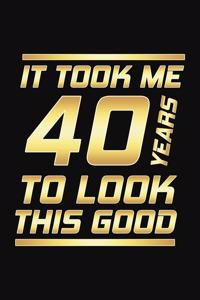 It Took Me 40 Years To Look This Good