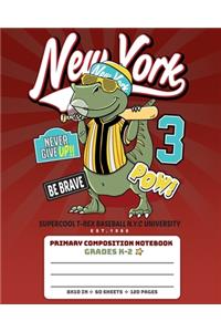 Primary Composition Notebook Grades K-2 Supercool T-Rex Baseball N.Y.C University