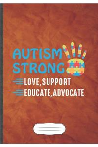 Autism Strong Love Support Educate Advocate