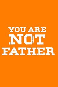 You Are Not Father: Notebooks are a very essential part for taking notes, as a diary, writing thoughts and inspirations, tracking your goals, for homework, planning and