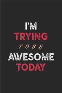 I'm Trying To Be Awesome Today