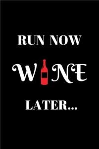 Run Now Wine Later...