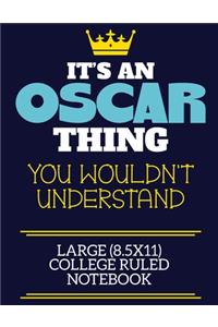 It's An Oscar Thing You Wouldn't Understand Large (8.5x11) College Ruled Notebook