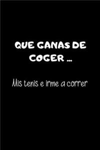 Que Ganas de Coger ... Mis Tenis e Irme a Correr