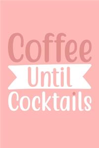 Coffee Until Cocktails
