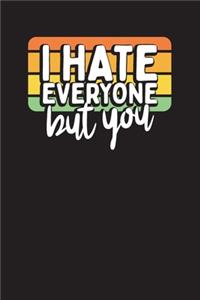 I Hate Everyone But You