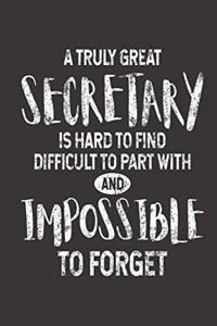 A Truly Great Secretary Is Hard To Find Difficult To Part With And Impossible To Forget