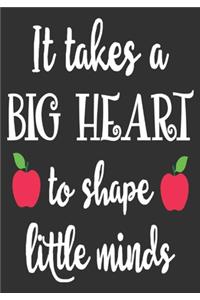 It takes a big heart to shape little minds