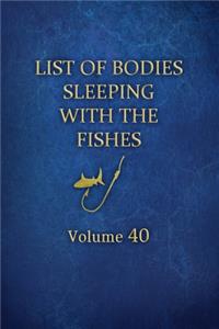 List of Bodies Sleeping with the Fishes