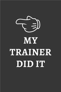 My Trainer Did It Notebook