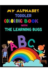 My Alphabet Toddler Coloring Book With The Learning Bugs