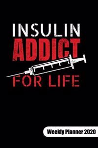 Insulin addict for life. Weekly Planner 2020