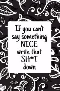 If You Can't Say Something Nice Write That Sh*t Down