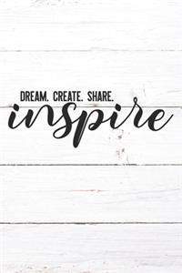 Dream Create Share Inspire