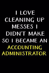I Love Cleaning Up Messes I Didn't Make So I Became an Accounting Administrator