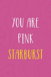 You Are Pink Starburst