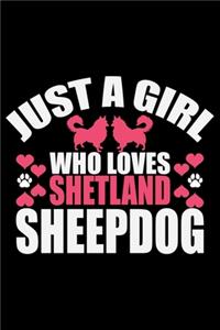 Just A Girl Who Loves Shetland Sheepdog