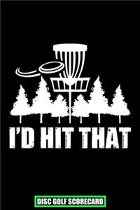 I'd Hit That Disc Golf Scorecard
