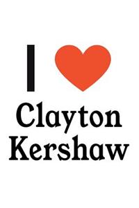 I Love Clayton Kershaw: Clayton Kershaw Designer Notebook