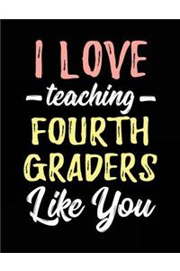 I Love Teaching Fourth Graders Like You
