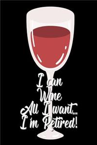 I Can Wine All I Want... I'm Retired!