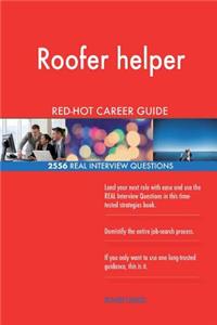 Roofer helper RED-HOT Career Guide; 2556 REAL Interview Questions
