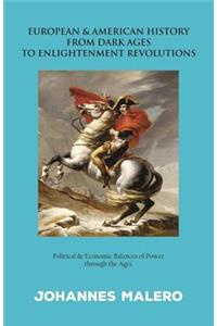 European & American History from Dark Ages to Enlightenment Revolutions