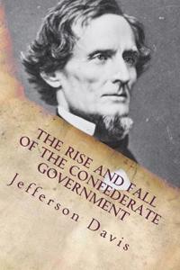 The Rise and Fall of the Confederate Government