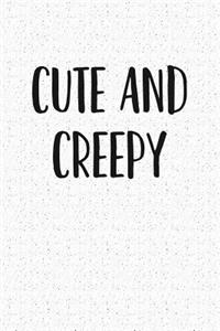 Cute and Creepy