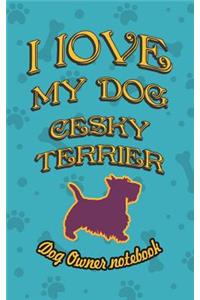 I Love My Dog Cesky Terrier - Dog Owner Notebook