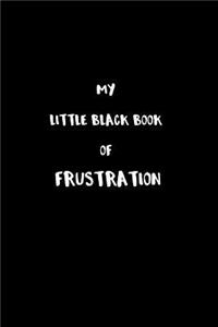 My Little Black Book of Frustration