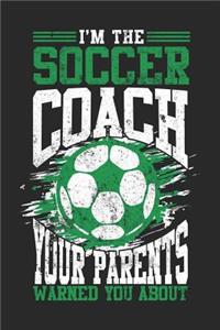 I'm The Soccer Coach Your Parents Warned You About