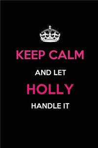 Keep Calm and Let Holly Handle It