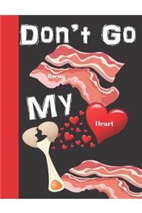 Don't Go Bacon My Heart