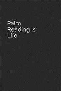 Palm Reading Is Life